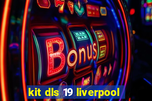 kit dls 19 liverpool